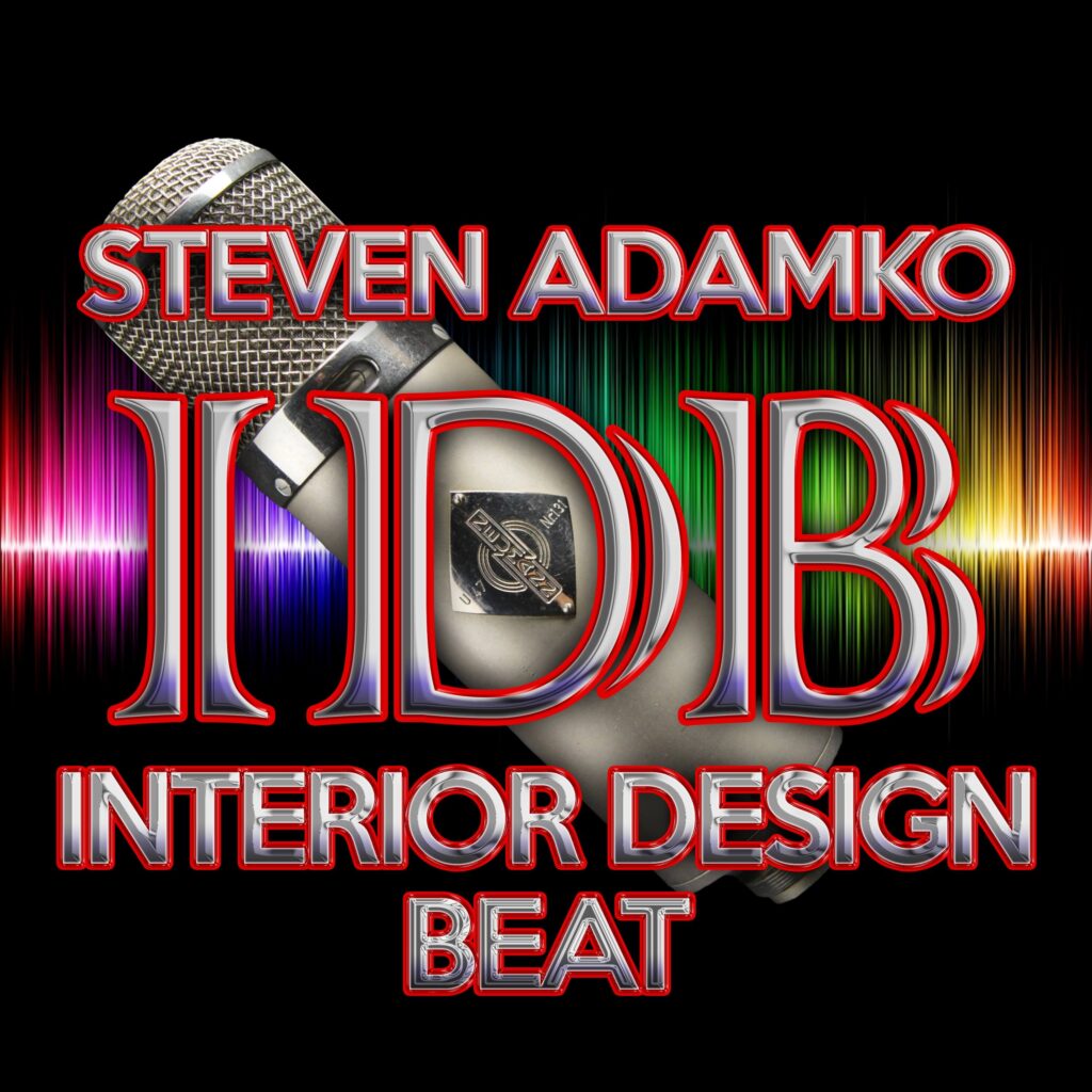 The Interior Design Beat podcast with Founder, Producer, and Host Steve Adamko - Master Interior Designer based in Portage, Michigan